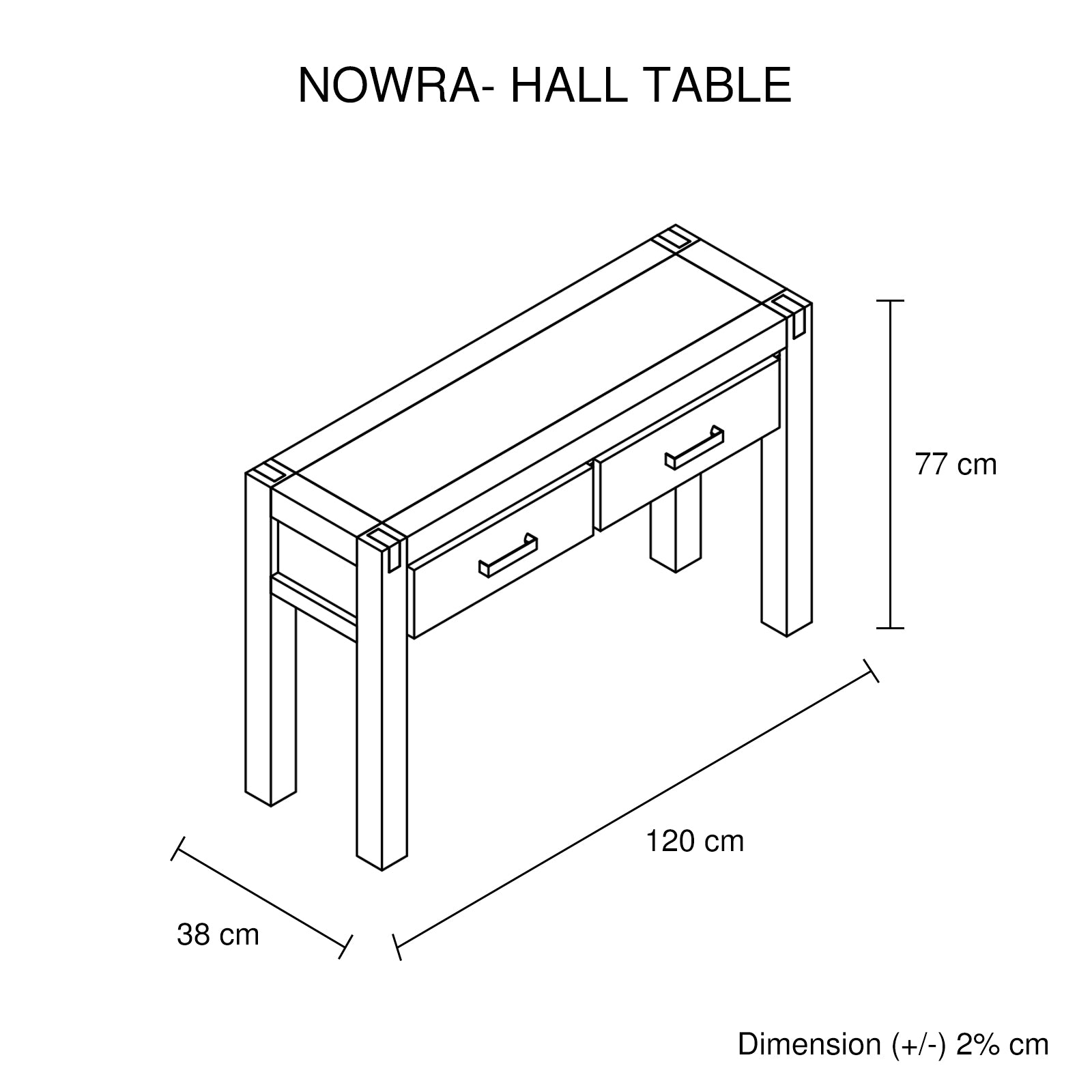 Nowra Hall Table line drawing dimensions: 120cm wide, 38cm deep, 77cm tall, two drawers with metal handles, square legs