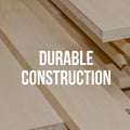 Feature callout showing stacked light wood panels with text reading Durable Construction
