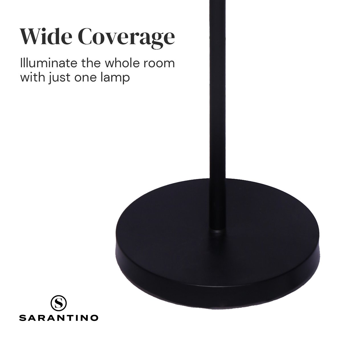 Floor lamp base close-up with text Wide Coverage - Illuminate the whole room with just one lamp and Sarantino logo